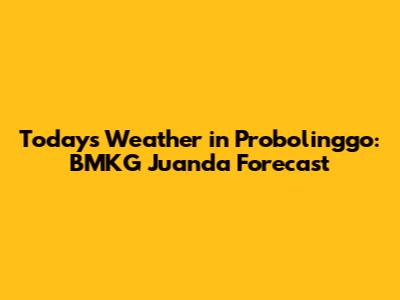 Today's Weather in Probolinggo: BMKG Juanda Forecast