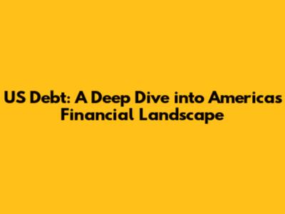 US Debt: A Deep Dive into America's Financial Landscape