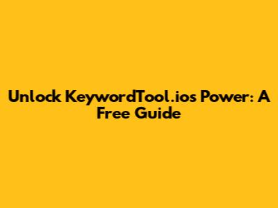 Unlock KeywordTool.io's Power: A Free Guide
