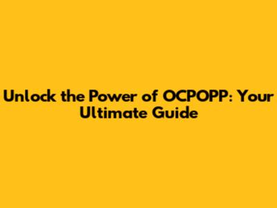 Unlock the Power of OCPOPP: Your Ultimate Guide