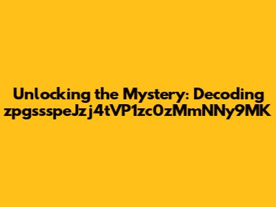 Unlocking the Mystery: Decoding zpgssspeJzj4tVP1zc0zMmNNy9MK