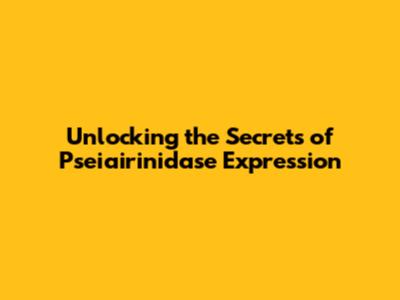 Unlocking the Secrets of Pseiairinidase Expression