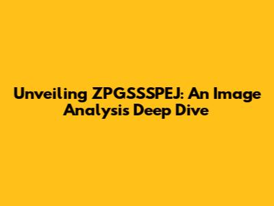 Unveiling ZPGSSSPEJ: An Image Analysis Deep Dive