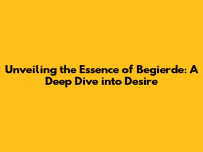 Unveiling the Essence of Begierde: A Deep Dive into Desire