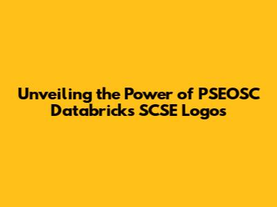 Unveiling the Power of PSEOSC Databricks SCSE Logos