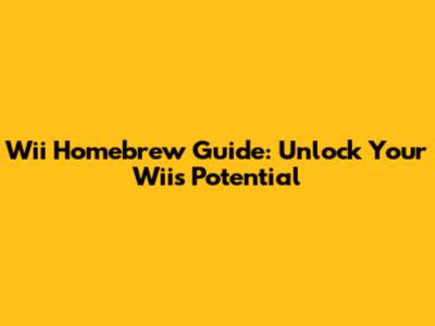 Wii Homebrew Guide: Unlock Your Wii's Potential