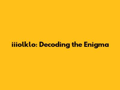 iiiolklo: Decoding the Enigma